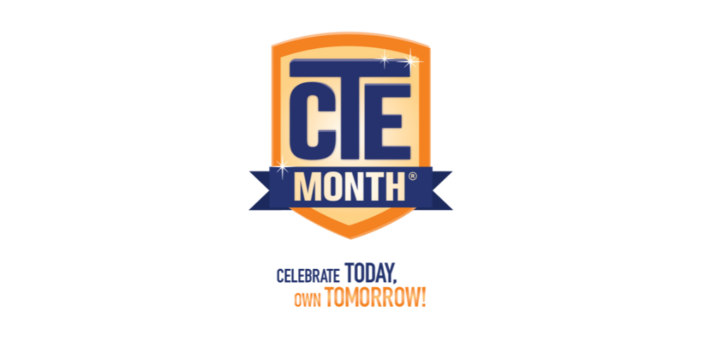 CTE Month Celebrate Today Own Tomorrow