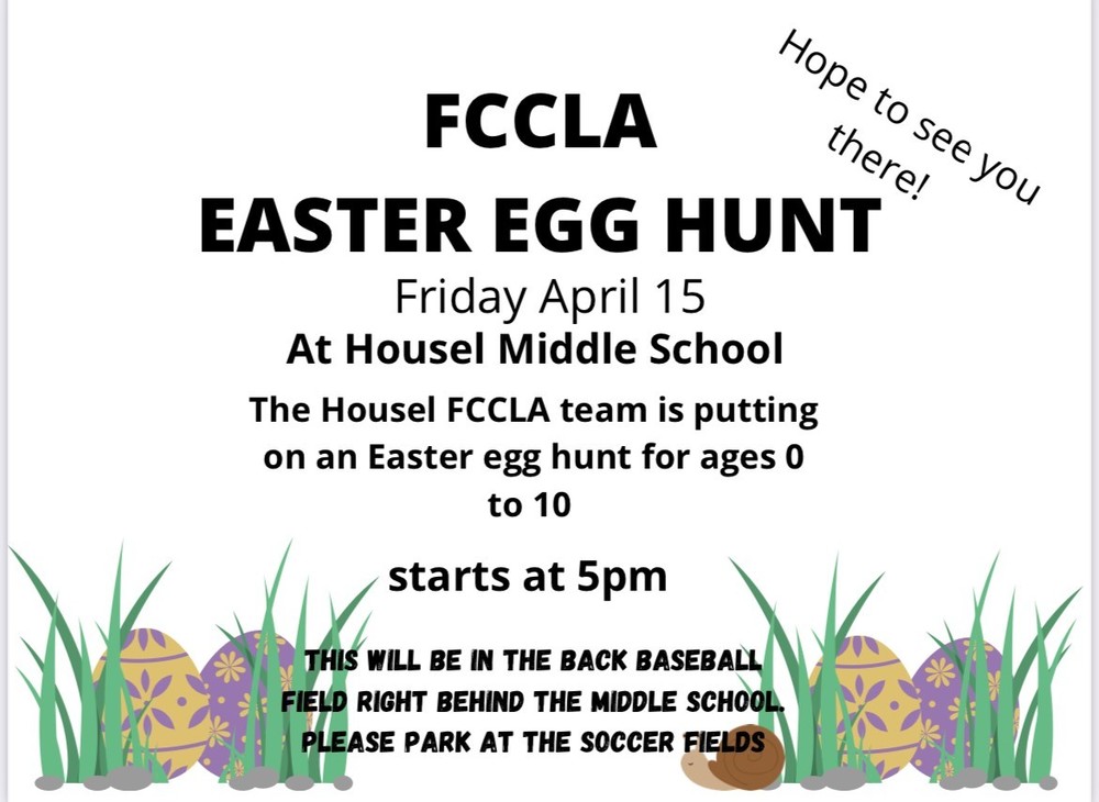 FCCLA Easter Egg Hunt April 15 at Housel Middle School on the baseball field.  Ages 0 to 10.  Starts at 5pm.  